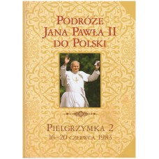 Wielka encyklopedia Jana Pawła II. T. 45, Podróże Jana Pawła II do Polski: pielgrzymka druga 1983